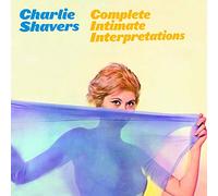 CHARLIE SHAVERS - Complete Intimate Interpretation [Import]