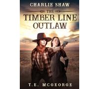 Charlie Shaw - The Timberline Outlaw