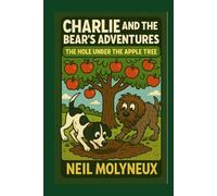 Charlie & the Bear’s Adventures: The Hole Under the Apple Tree
