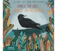 Charlie the Crow. Charlie an préacháin: Dual Language Kids Book: English + Gaeilge (Irish Gaelic)
