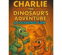 Charlie the Dinosaur's Adventure: & Coloring Fun