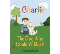 Charlie: The Dog Who Couldn't Bark
