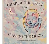 Charlie the Space Cat Goes to the Moon: Children's Picture Book for light reading