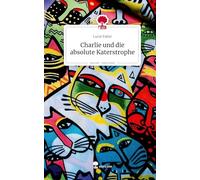 Charlie und die absolute Katerstrophe. Life is a Story - story.one