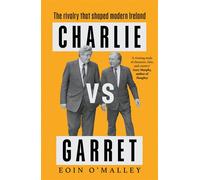 Charlie Vs Garret The rivalry that shaped modern Ireland - Eoin OMalley - Eriu - ebook (ePub) - Livre