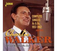 Charlie Walker - I'll Catch You When You Fall: Complete Singles As & Bs, 1957-19