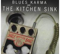 Charlie Wheeler - Blues Karma & The Kitchen Sink