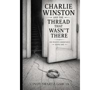 Charlie Winston and the Thread That Wasn’t There: The Winston Inheritance - Book One