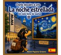Charlie y la Noche Estrellada. Un cielo lleno de sueños: Colección: Charlie descubre el arte
