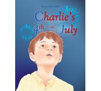 Charlie's 4th of July: A Story Picture book for Children about Celebrating Independence Day in the USA