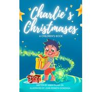 Charlie's Christmases: A Heartwarming Children’s Story About Family, Love, and Acceptance