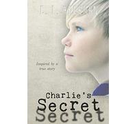 Charlie's Secret: Inspired by a True Story