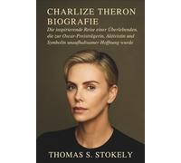 CHARLIZE THERON BIOGRAFIE: Die inspirierende Reise einer Überlebenden, die zur Oscar-Preisträgerin, Aktivistin und Symbolin unaufhaltsamer Hoffnung wurde