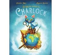 Charlock - Le Tour du monde de Charlock Sébastien Pérez (Auteur), Benjamin Lacombe (Auteur), Benjamin Lacombe (Illustration)