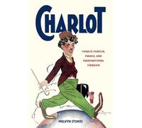 Charlot : Charlie Chaplin – La France et la célébrité transnationale