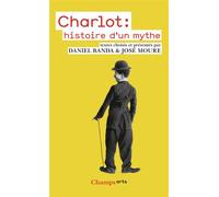 Daniel Banda & José Moure – Charlot : histoire d'un mythe – Textes choisis et présentés