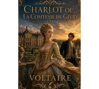 Charlot ou La Comtesse de Givry: Une comédie enjouée de Voltaire explorant les thèmes de l'amour, du statut social et de l'identité