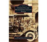 Charlotte and Mecklenburg County Police, Images of America Series Charlotte-mecklenburg Police Department, Ryan L. Sumner (Auteur)