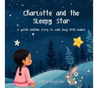 Charlotte and the Sleepy Star: A Gentle Bedtime Story to Calm Busy Little Bodies