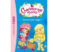 Charlotte aux Fraises 02 - Comme par Magie !