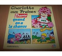Charlotte Aux Fraises - Charlottes Aux Fraises / Quand On A La Chance - 45 tours - 7"