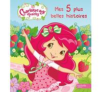 Charlotte aux Fraises: Mes 5 plus belles histoires