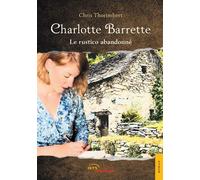 Charlotte Barrette - Le rustico abandonné - Chris Thorimbert - Jets D'encre - broché - Roman