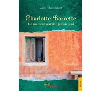 Charlotte Barrette - Un malheur n'arrive jamais seul - Chris Thorimbert - Jets D'encre - broché - Roman