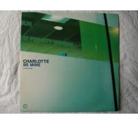CHARLOTTE Be Mine Nu Birth Mixes 12" promo