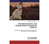 Charlotte Brontã«'s And George Eliot's Concept Of Woman