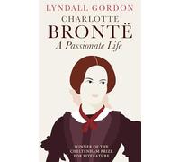 Charlotte Brontë: A Passionate Life