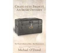 Charlotte Brontë, An Irish Odyssey: My Heart is Knit to Him - The Honeymoon