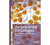 Charlotte Brontë and Contagion: Myths, Memes, and the Politics of Infection