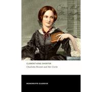 Charlotte Brontë and Her Circle: The Life and Collected Letters of Charlotte Brontë