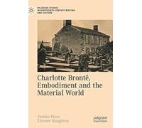 Charlotte Brontë, Embodiment And The Material World