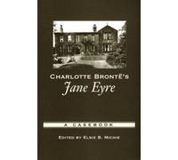 Charlotte Bronte's Jane Eyre, Casebooks in Criticism Elsie B. Michie (Auteur)
