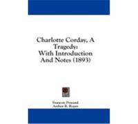 Charlotte Corday, a Tragedy: With Introduction and Notes (1893) Ponsard, Francois (Auteur)