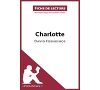 Charlotte de David Foenkinos (Fiche de lecture): Analyse complète et résumé détaillé de l'oeuvre