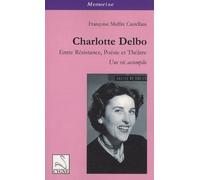 Charlotte Delbo: Entre résistance, poésie et théâtre : une vie accomplie