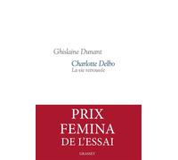 Charlotte Delbo La vie retrouvée - Ghislaine Dunant - Grasset - broché - Biographie
