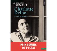 Charlotte Delbo La vie retrouvée - Ghislaine Dunant - Points - Poche - Essai