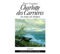 Charlotte des carrieres - LARTIGUE PIERRE/ - Cabedita - Roman