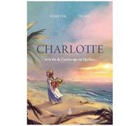 Charlotte Et La Fin De L'esclavage Au Québec
