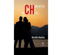 Charlotte et Michael Tome I - Mireille Malette - Le Lys Bleu - broché - Roman