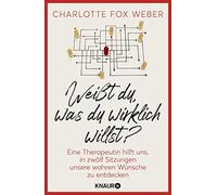 Charlotte Fox W Weißt du, was du wirklich willst?: Eine Therapeutin nimm (Relié)