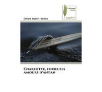 Charlotte, furieuses amours d'antan - Gérard Hubert-Richou - Muse Editions - broché - Roman