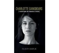 Charlotte Gainsbourg by Felicity Chaplin Felicity Chaplin (Auteur)