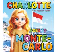 Charlotte Goes to Monte-Carlo | Educational Kids’ Travel Book About Monaco, Princess Grace & Monte-Carlo (Ages 4-10): Children’s Picture Book ... Facts About Monaco. Mother-Daughter Story.