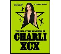 Charlotte Gunn The Life, Style and Music of Charli XCX (Relié) Pop Icons