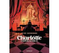 Fabien Nury – Charlotte impératrice – Tome 4 : 60 ans de solitude – Cartonné
